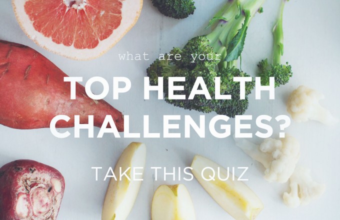 What are your TOP HEALTH CHALLENGES? (take this quiz)
