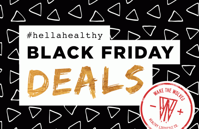 HURRY: Black Friday Deals on #hellahealthy Goods!